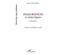 Fulguriances et autres figures (1980-2007) - Serge Venturini - L'harmattan - broché - Poésie