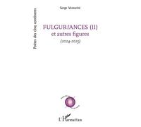 Fulguriances (II) et autres figures: (2024-2025)