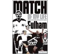 Fulham Match of My Life: Fifteen Stars Relive Their Greatest Games Michael Heatley (Auteur)