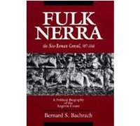 Fulk Nerra, the Neo-Roman Consul, 987-1040 Bernard S. Bachrach (Auteur)