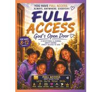 Full Access God's Open Door You have Full Access , Always, Anywhere, Everyday: A Devotional & Journal about Having Direct Access to God