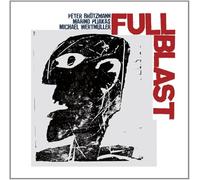 Full Blast / Peter Brötzmann - Marino Pliakas - Michael Wertmüller