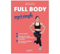Full Body Super Simple - Les Bons Gestes - 40 Exercices - Des Séances Adaptées