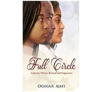 Full Circle: A Journey Of Love, Betrayal And Forgiveness