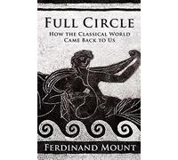 Full Circle: How the Classical World Came Back to Us