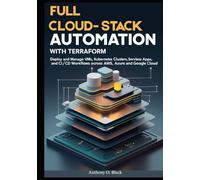 Full Cloud-Stack Automation with Terraform: Deploy and Manage VMs, Kubernetes Clusters, Serverless Apps, and CI/CD Workflows Across AWS, Azure, and Google Cloud