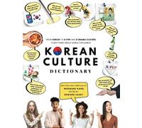 [Full Color] Korean Culture Dictionary - From Kimchi To K-Pop A\Nd K-Drama Clichés. Everything About Korea Explained!