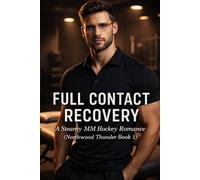 Full Contact Recovery: A Steamy MM Hockey Romance (Northwood Thunder Book 1)