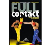 Full contact. Tecniche e preparazione al combattimento