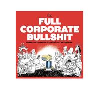 Full Corporate Bullshit - Grand dictionnaire illustré de l'entreprise