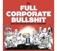Full Corporate Bullshit - Grand Dictionnaire Illustré De L'entreprise