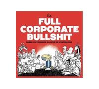Full Corporate Bullshit - Grand Dictionnaire Illustré De L'entreprise