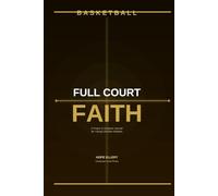 Full Court Faith: A Prayer and Scripture Journal for Young Christian Basketball Players