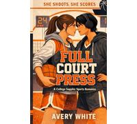 Full Court Press: A Sapphic College Basketball Rivals-to-Lovers Romance