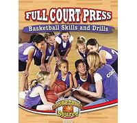 Full Court Press: Basketball Skills And Drills
