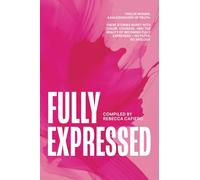 Full Expressed: Twelve Women. A Kaleidoscope of Truth.