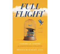 Full Flight Lessons in Leading as a Black Woman in Education - Monifa McKnight - Lioncrest Publishing - ebook (ePub) - Livre