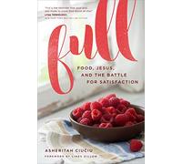 Full: Food, Jesus, and the Battle for Satisfaction