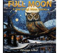 Full Moon: A Year of Full Moon Names