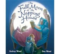 Full Moon at the Napping House Padded Board Book by Audrey Wood Audrey Wood (Auteur)