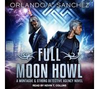 Full Moon Howl: A Montague and Strong Detective Agency Novel (Montague & Strong Case Files)