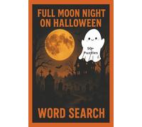 FULL MOON NIGHT ON HALLOWEEN WORD SEARCH PUZZLE BOOK: Spooky Word Search Puzzles Featuring Haunted Houses, Graveyards, and Halloween Night Frights for All Ages