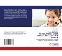 Full Mouth Rehabilitation Under General Anaesthesia In Children