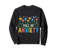 Full of Anxiety Anxiety Mental Health Design Sweatshirt