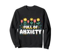 Full of Anxiety Anxiety Mental Health Design Sweatshirt