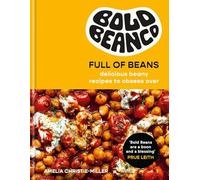 Full of Beans: Delicious Beany Recipes to Obsess Over