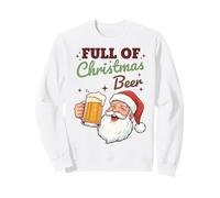 Full of Christmas Beer Santa Funny Holiday Vibes Beer Lover Sweatshirt