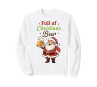 Full of Christmas Beer Santa Funny Holiday Vibes Beer Lover Sweatshirt