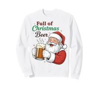 Full of Christmas Beer Santa Funny Holiday Vibes Beer Lover Sweatshirt