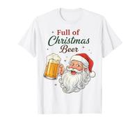 Full of Christmas Beer Santa Funny Holiday Vibes Beer Lover T-Shirt