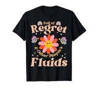Full of Regrets & Other Peoples Fluids - Meme offensif T-Shirt