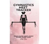 Full Out: Gymnastics Meet Tracker for Parents: Score Log Book, Season Planner & Competition Notes for Vault, Bars, Beam, Floor & All Around | Includes Session Tracker