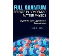 Full Quantum Effects in Condensed Matter Physics – Beyond the Born-Oppenheimer Approximation