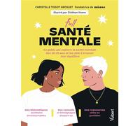 Full santé mentale Le guide qui explore la santé mentale des 18-35 ans et qui les aide à trouver leur équilibre - Christelle Tissot Grosset - Vuibert - broché - Guide