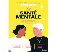 Full santé mentale: Le guide qui explore la santé mentale des 18-35 ans et qui les aide à trouver leur équilibre