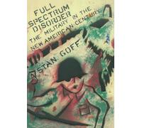 Full Spectrum Disorder: The Military in the New American Century