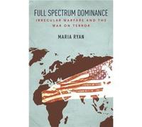 Full Spectrum Dominance by Maria Ryan Maria Ryan (Auteur)