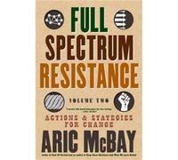 Full Spectrum Resistance, Volume Two Aric McBay (Auteur)
