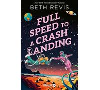 Full Speed to a Crash Landing (Deutsche Ausgabe) Science-Fiction-Romance von New York Times Bestseller-Autorin Beth Revis - Beth Revis - Knaur eBook - ebook (ePub) - Livre