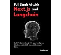 Full Stack AI with Next.js and Langchain: Build Production-ready Web Apps, Intelligent Chatbots and Scalable Saas with React and LLMs