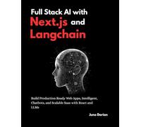 Full Stack AI with Next.js and Langchain: Build Production-ready Web Apps, Intelligent Chatbots and Scalable Saas with React and LLMs