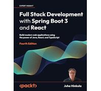 Full Stack Development with Spring Boot 3 and React: Build modern web applications using the power of Java, React, and TypeScript