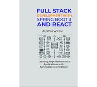 Full Stack Development With Spring Boot 3 And React: Creating High-Performance Applications with Spring Boot 3 and React