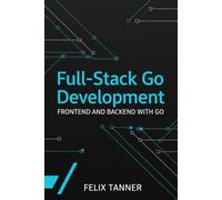 Full-Stack Go Development: Frontend and Backend with Go
