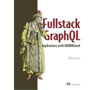 Full Stack Graphql Applications: With React, Node.js, and Neo4j