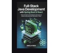 FULL-STACK JAVA DEVELOPMENT WITH SPRING BOOT & REACT: Master Full-Stack Web Development with Hands-On Projects Using Java, Spring Boot 3, React